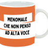 Tazza “Menomale che Non Penso” – 600 ml