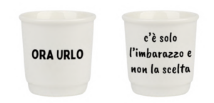 Tazzine caffè set ORA URLO-IMBARAZZO