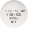 Piatto Ironico -  " Fiori di Zucca "